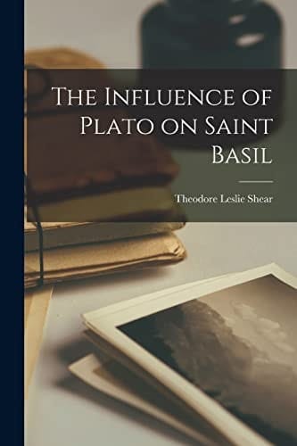 The Influence of Plato on Saint Basil