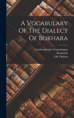 A Vocabulary Of The Dialect Of Bokhara