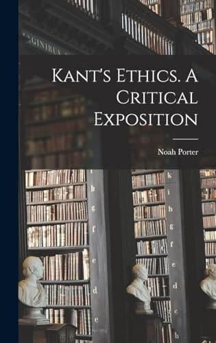 Kant's Ethics. A Critical Exposition