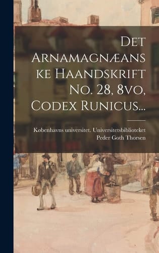 Det Arnamagnæanske Haandskrift No. 28, 8vo, Codex Runicus...