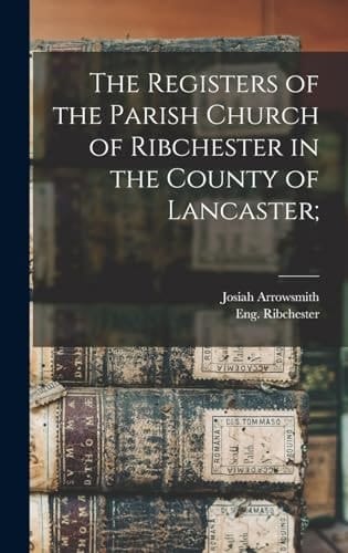 The Registers of the Parish Church of Ribchester in the County of Lancaster;