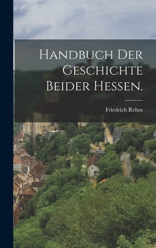 Handbuch der Geschichte Beider Hessen