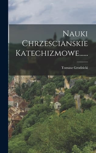 Nauki Chrzescianskie Katechizmowe......