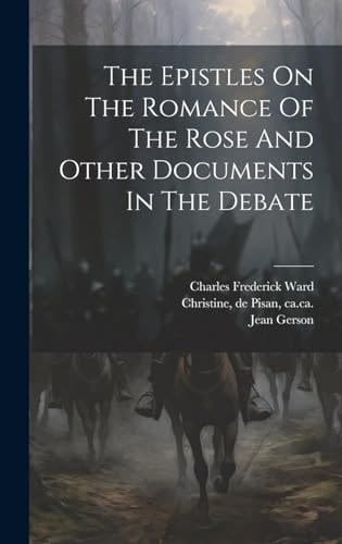 The Epistles On The Romance Of The Rose And Other Documents In The Debate