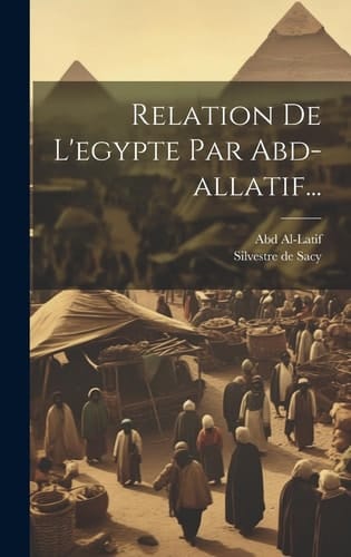Relation De L'egypte Par Abd-allatif...