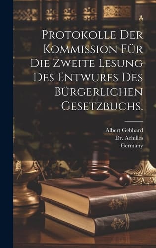 Protokolle der Kommission für die zweite Lesung des Entwurfs des bürgerlichen Gesetzbuchs.