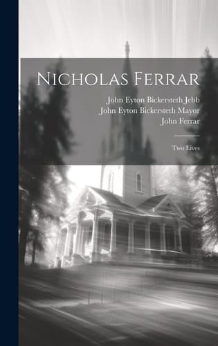 Nicholas Ferrar Two Lives