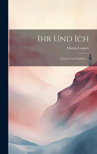 Ihr Und Ich Lieder Und Gedichte ...