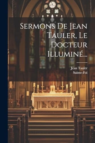 Sermons De Jean Tauler, Le Docteur Illuminé...