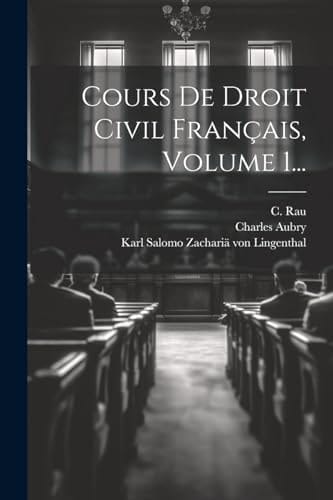 Cours De Droit Civil Français, Volume 1...
