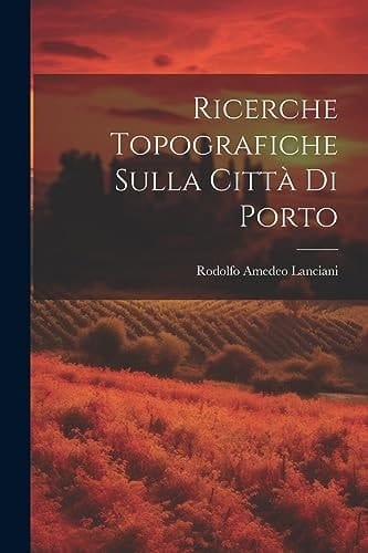 Ricerche Topografiche Sulla Città Di Porto
