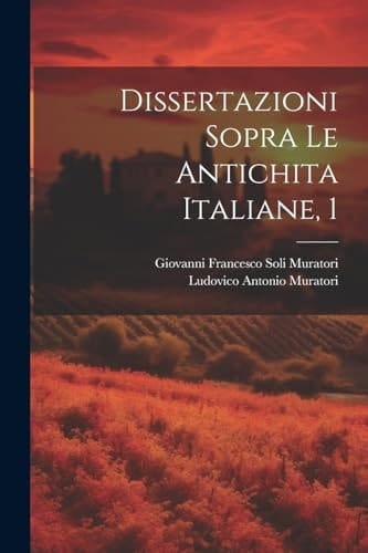 Dissertazioni Sopra Le Antichita Italiane, 1