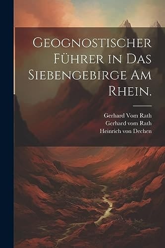 Geognostischer Führer in das Siebengebirge am Rhein.