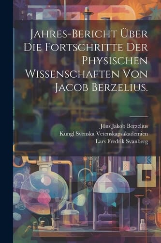 Jahres-Bericht über die Fortschritte der physischen Wissenschaften von Jacob Berzelius.