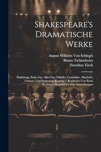 Shakespeare's Dramatische Werke Einleitung. Ende Gut, Alles Gut. Othello. Cymbeline. Macbeth. Citaten- Und Sentenzen-Register / Bearbeitet Von Ernst Hermann. Register Zu Den Anmerkungen