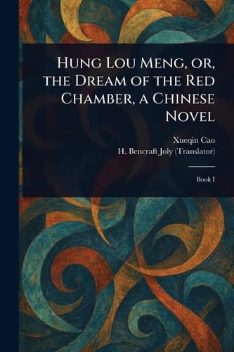 Hung Lou Meng, Or, the Dream of the Red Chamber, a Chinese Novel