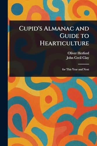Cupid's Almanac and Guide to Hearticulture