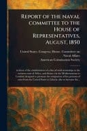 Report of the Naval Committee to the House of Representatives, August, 1850