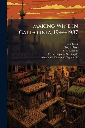 Making Wine in California, 1944-1987