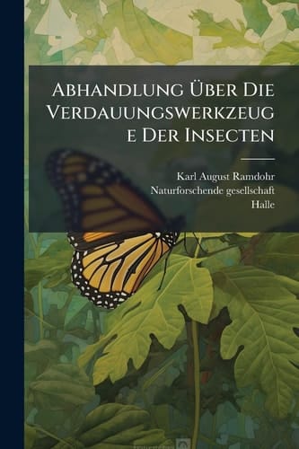 Abhandlung Ãoeber Die Verdauungswerkzeuge der Insecten