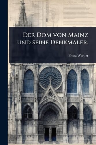 Der Dom Von Mainz und Seine Denkmäler