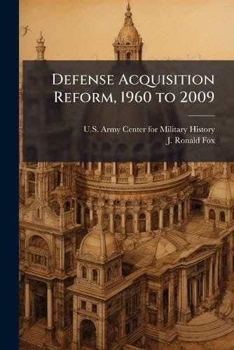 Defense Acquisition Reform, 1960 To 2009