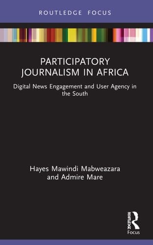 Participatory Journalism in Africa Digital News Engagement and User Agency in the South