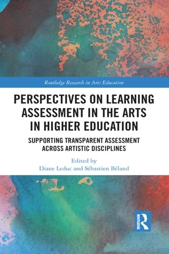 Perspectives on Learning Assessment in the Arts in Higher Education Supporting Transparent Assessment Across Artistic Disciplines