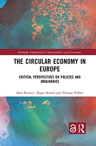 The Circular Economy in Europe Critical Perspectives on Policies and Imaginaries