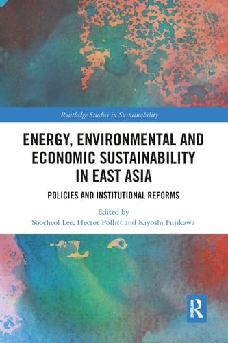 Energy, Environmental and Economic Sustainability in East Asia Policies and Institutional Reforms