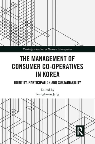The Management of Consumer Co-Operatives in Korea Identity, Participation and Sustainability