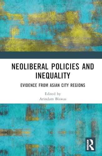Neoliberal Policies and Inequality Evidence from Asian City Regions