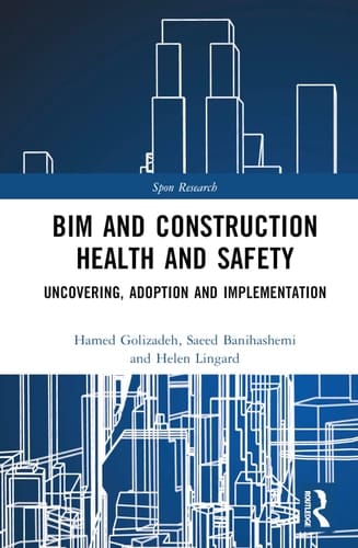 BIM and Construction Health and Safety Uncovering, Adoption and Implementation