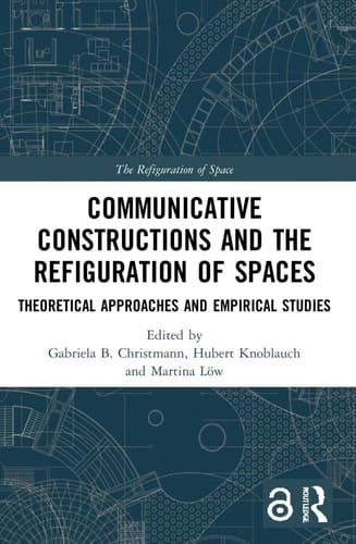 Communicative Constructions and the Refiguration of Spaces Theoretical Approaches and Empirical Studies