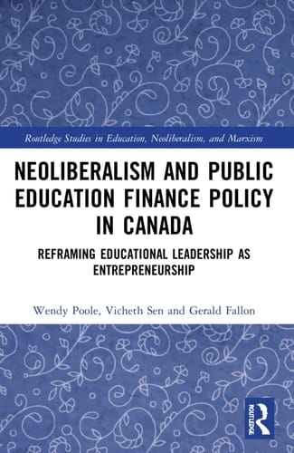 Neoliberalism and Public Education Finance Policy in Canada Reframing Educational Leadership as Entrepreneurship