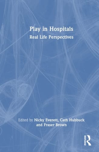Play in Hospitals Real Life Perspectives