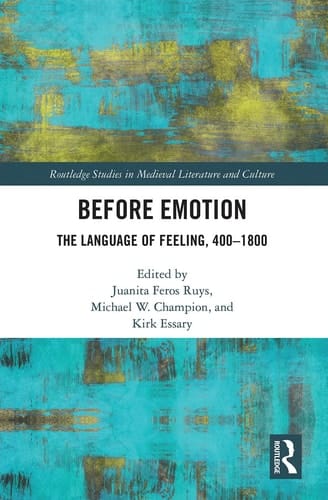 Before Emotion The Language of Feeling, 400-1800