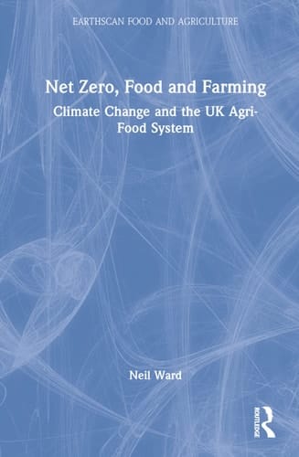 Net Zero, Food and Farming Climate Change and the UK Agri-food System