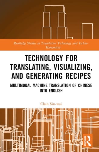 Technology for Translating, Visualizing, and Generating Recipes Multimodal Machine Translation of Chinese Into English