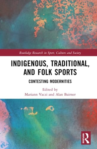 Indigenous, Traditional, and Folk Sports Contesting Modernities