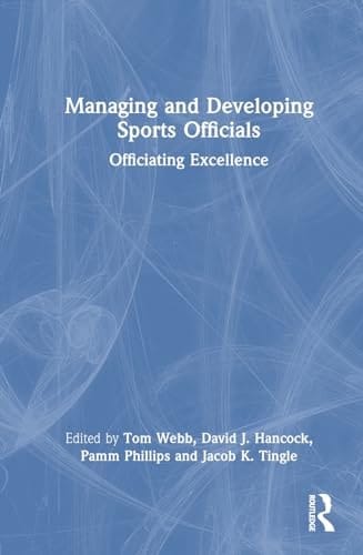 Managing and Developing Sports Officials Officiating Excellence