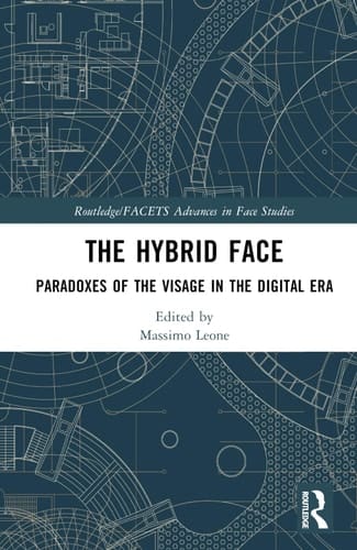 The Hybrid Face Paradoxes of the Visage in the Digital Era