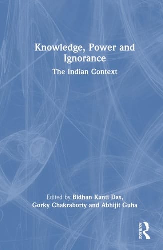 Knowledge, Power and Ignorance The Indian Context