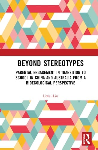Beyond Stereotypes Parental Engagement in Transition to School in China and Australia from a Bioecological Perspective