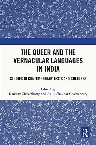 The Queer and the Vernacular Languages in India Studies in Contemporary Texts and Cultures