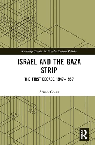 Israel and the Gaza Strip The First Decade 1947-1957