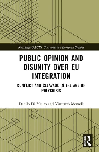 Public Opinion and Disunity Over EU Integration Conflict and Cleavage in the Age of Polycrisis