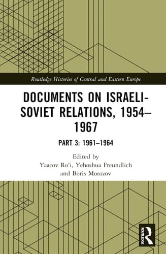 Documents on Israeli-Soviet Relations, 1954-1967 Part 3: 1961-1964