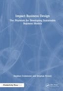 Impact Business Design The Playbook for Developing Sustainable Business Models