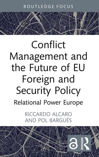 Conflict Management and the Future of EU Foreign and Security Policy: Relational Power Europe (Trends and Perspectives in International Politics)